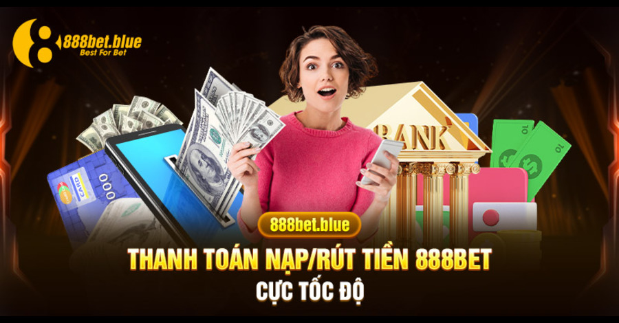 thanh toan nap rut tien 888bet cuc toc do 1