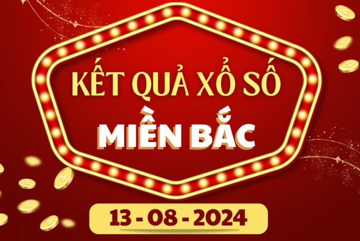 XSMB- Kết quả xổ số Miền Bắc hôm nay 13/08/2024